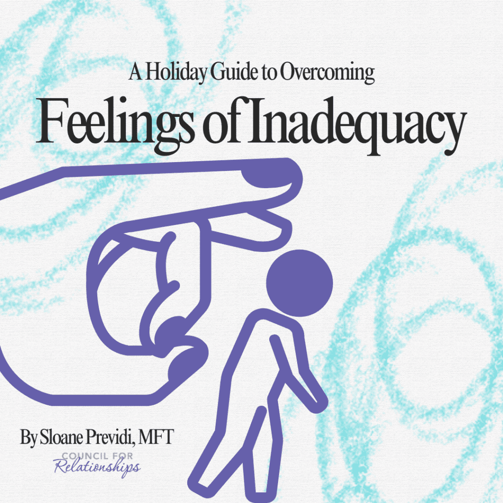 Graphic promoting a holiday guide titled 'A Holiday Guide to Overcoming Feelings of Inadequacy' by Sloane Previdi, MFT. The image features a simple illustration of a person represented by a stick figure being pinched by a large hand, symbolizing the concept of feelings of being small or inadequate. The background includes swirling light blue shapes, giving a sense of motion or emotion. The logo for 'Council for Relationships' is at the bottom of the image.