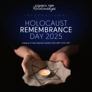 Hands gently holding a fabric square with a Star of David design, supporting a small lit candle. The text above reads "Council for Relationships" and "International Holocaust Remembrance Day 2025: A Blog by Dr. Bea Hollander-Goldfein, PhD, LMFT, CCTP, APIT" on a dark background.