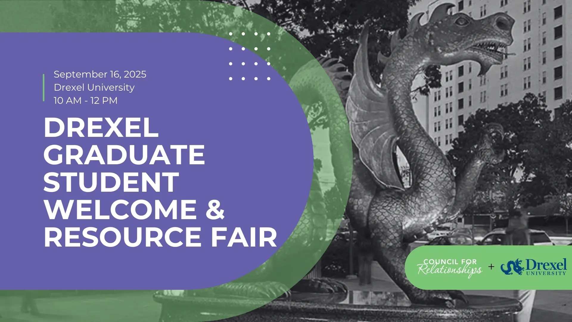 Graphic for the Drexel Graduate Student Welcome & Resource Fair. Text reads: “September 16, 2025, Drexel University, 10 AM – 12 PM. Drexel Graduate Student Welcome & Resource Fair.” Background shows the Drexel University dragon statue in black and white. Council for Relationships and Drexel University logos appear at the bottom.