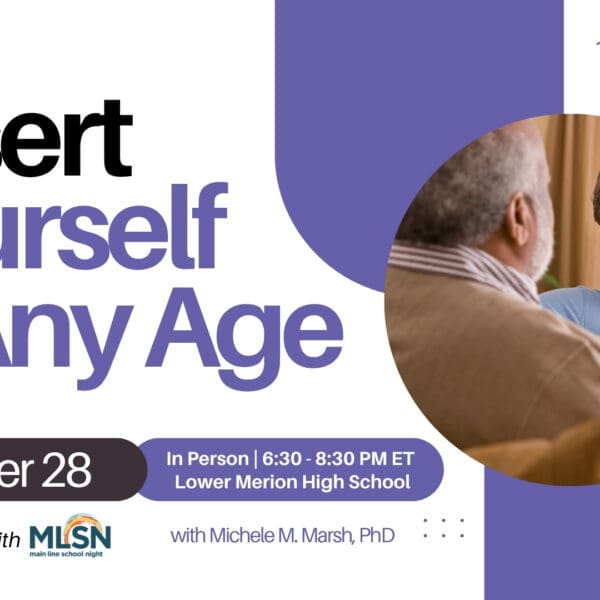 A promotional graphic for a workshop titled "Assert Yourself at Any Age," hosted by Council for Relationships. The event is in person on October 28 from 6:30 to 8:30 PM ET at Lower Merion High School. It is presented in collaboration with Main Line School Night (MLSN) and led by Michele M. Marsh, PhD. The image includes a photo of an older woman smiling and talking with a man, alongside Council for Relationships' logo and branding.