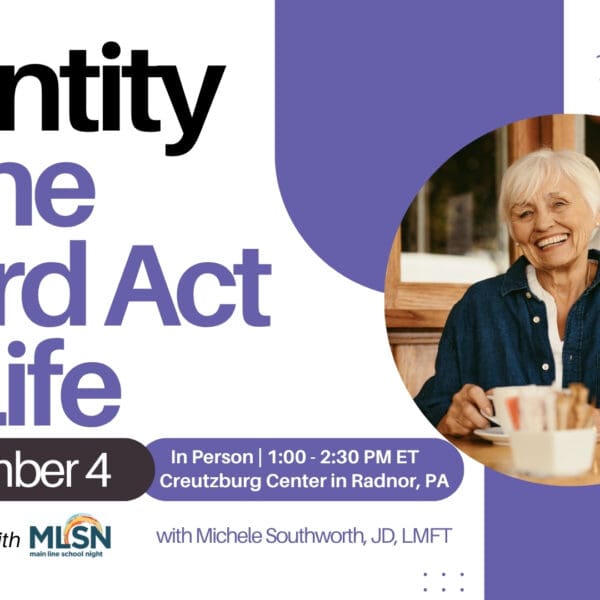 Promotional image for an in-person workshop titled “Identity in the Third Act of Life,” hosted by Council for Relationships. The event takes place on November 4 from 1:00 to 2:30 PM ET at the Creutzburg Center in Radnor, PA, and is led by Michele Southworth, JD, LMFT. The image includes a smiling older woman seated at a table with a coffee cup. Text notes the workshop is in collaboration with Main Line School Night (MLSN). The Council for Relationships logo appears in the top right corner.