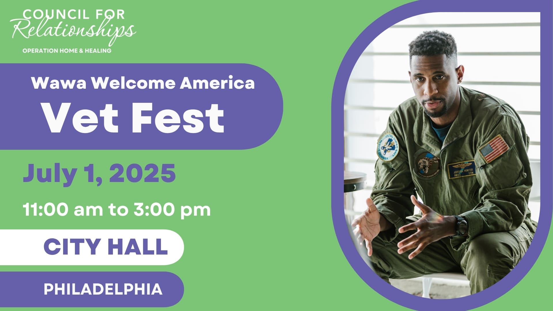 Promotional graphic for Council for Relationships’ Operation Home & Healing at the Wawa Welcome America Vet Fest. The event is on July 1, 2025, from 11:00 am to 3:00 pm at City Hall in Philadelphia. The left side features event details on a green and purple background. The right side shows a man in a green military flight suit with U.S. flag and mission patches, seated and looking toward the camera.