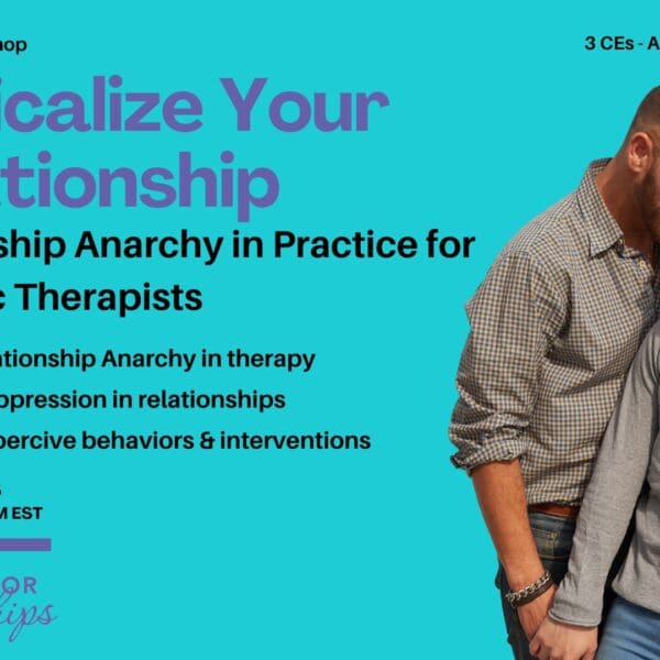 Promotional graphic for an online CE workshop titled "Radicalize Your Relationship: Relationship Anarchy in Practice for Systemic Therapists." The workshop offers 3 CEs (APA & AASECT) and takes place on October 17, 2025, from 9:00 AM to 12:00 PM EST. Learning objectives listed include: "Apply Relationship Anarchy in therapy," "Analyze oppression in relationships," and "Identify coercive behaviors & interventions." On the right side of the image, two men stand closely together, smiling and appearing affectionate. The background is teal with purple accent graphics. Council for Relationships logo is at the bottom.