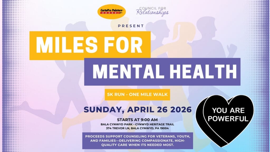 Promotional graphic for Miles for Mental Health 5K Run and One Mile Walk. Logos for CertaPro Painters and Council for Relationships at top with the word “Present.” Large text reads “MILES FOR MENTAL HEALTH.” Subtext: “5K Run – One Mile Walk.” Event details: “Sunday, April 26, 2026. Starts at 9:00 AM. Bala Cynwyd Park – Cynwyd Heritage Trail, 374 Trevor Ln, Bala Cynwyd, PA 19004.” Footer text: “Proceeds support counseling for Veterans, youth, and families—delivering compassionate, high-quality care when it’s needed most.” Black heart graphic reads “YOU ARE POWERFUL.”