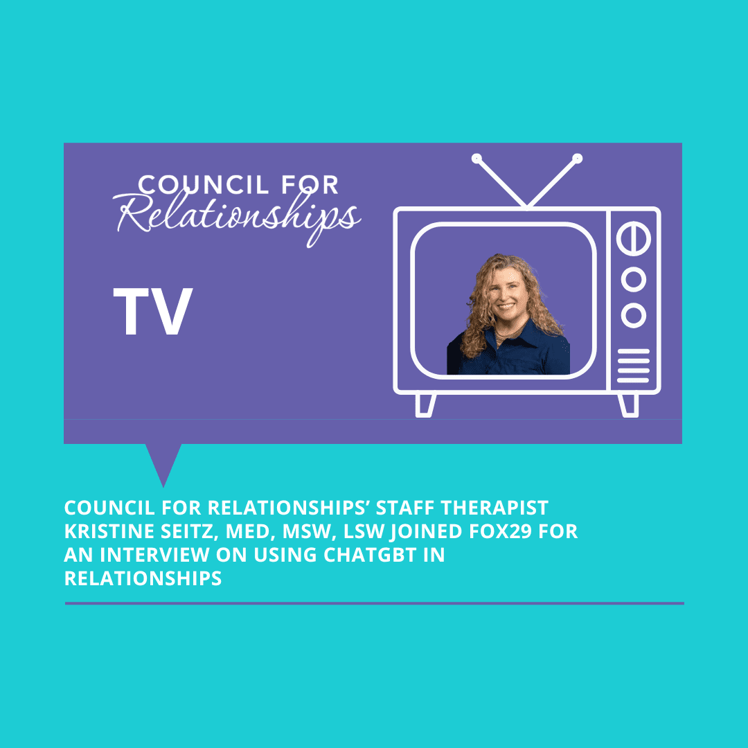 Graphic announcing CFR Staff Therapist Kristine Seitz’s FOX29 interview. The image has a turquoise background with a purple speech bubble design. Inside the speech bubble, white text reads 'COUNCIL FOR Relationships TV.' To the right, there is a white outline of an old-fashioned TV with an image of Kristine Seitz, who has curly blonde hair and is smiling. Below, bold white text states: 'COUNCIL FOR RELATIONSHIPS’ STAFF THERAPIST KRISTINE SEITZ, MED, MSW, LSW JOINED FOX29 FOR AN INTERVIEW ON USING CHATGBT IN RELATIONSHIPS.'