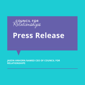 Council for Relationships Press Release graphic. The image has a turquoise background with a purple speech bubble that reads 'Council for Relationships Press Release.' Below, it states, 'Jason Anhorn named CEO of Council for Relationships.'