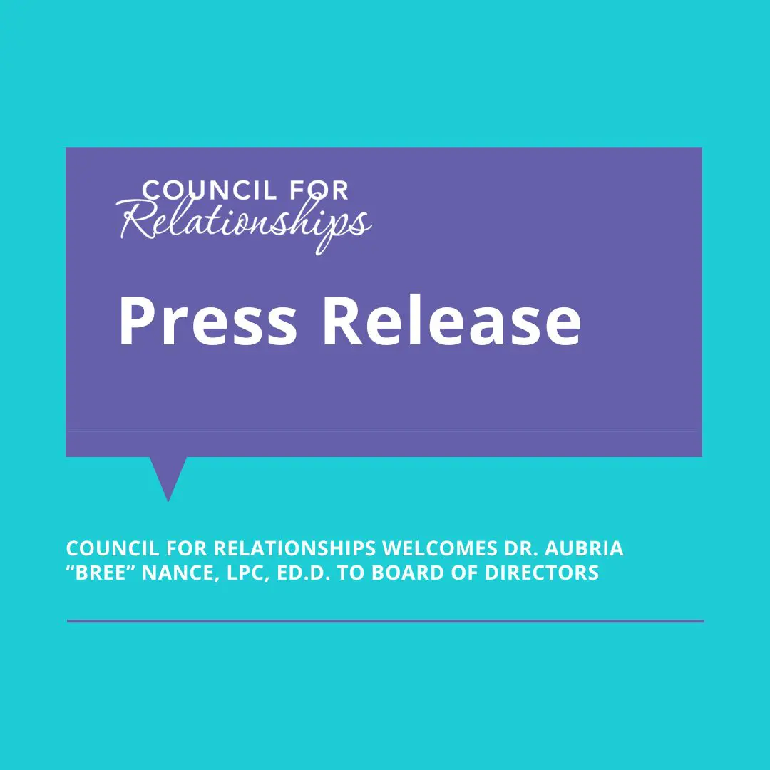 A turquoise graphic with a purple speech bubble that reads, “Council for Relationships Press Release.” Below, white text says, “Council for Relationships welcomes Dr. Aubria ‘Bree’ Nance, LPC, Ed.D. to Board of Directors.” The design announces a new board appointment at Council for Relationships.