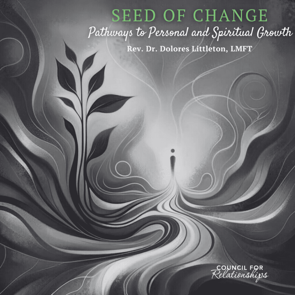 An artistic blog feature image in grayscale with an abstract design representing growth. A stylized plant with broad leaves sprouts from a central path that meanders toward the viewer, bordered by swirling, smoke-like patterns. At the top, "SEED OF CHANGE" is written in large, bold letters, with the subtitle "Pathways to Personal and Spiritual Growth" just below in a smaller font. The author's name, "Rev. Dr. Dolores Littleton, LMFT," is positioned at the bottom, and the text "COUNCIL FOR RELATIONSHIPS" appears in the lower corner, suggesting a sponsoring organization. The monochrome palette gives the image a serene and contemplative mood.