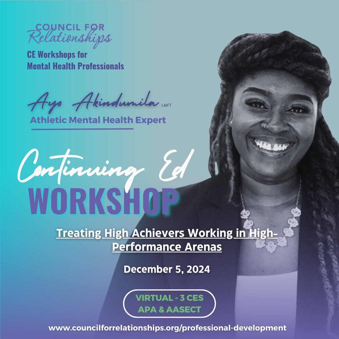 Promotional graphic for a virtual CE workshop hosted by Council for Relationships on December 5, 2024, titled 'Treating High Achievers Working in High-Performance Arenas' by Ayo Akindumila, LMFT, an Athletic Mental Health Expert. Earn 3 CEs (APA & AASECT). Website: www.councilforrelationships.org/professional-development.