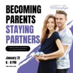 A smiling couple stands together, the pregnant woman holding a pair of baby shoes while her partner embraces her from behind. Text on the image reads: “BECOMING PARENTS STAYING PARTNERS. A Relationship Workshop for Expecting Parents. January 21, 6–8 PM. Online | $80 per couple.” The Council for Relationships logo appears in the top right corner. The background features a purple brushstroke design, symbolizing connection and growth for expecting parents.