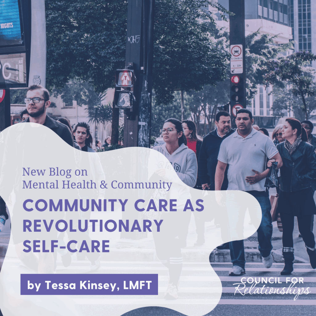 A diverse group of people crosses a busy city street in daylight. Text overlay reads: “New Blog on Mental Health & Community – Community Care as Revolutionary Self-Care – by Tessa Kinsey, LMFT.” Council for Relationships logo is in the bottom right corner.