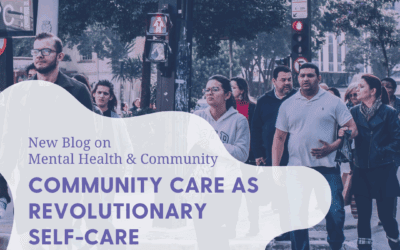 A diverse group of people crosses a busy city street in daylight. Text overlay reads: “New Blog on Mental Health & Community – Community Care as Revolutionary Self-Care – by Tessa Kinsey, LMFT.” Council for Relationships logo is in the bottom right corner.
