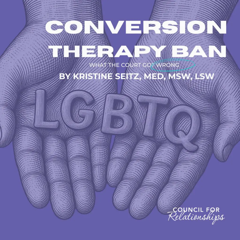 Square purple graphic featuring two open, illustrated hands facing upward, holding large letters that spell “LGBTQ.” White text at the top reads “CONVERSION THERAPY BAN.” Smaller white text beneath it reads “WHAT THE COURT GOT WRONG.” White text below that reads “BY KRISTINE SEITZ, MED, MSW, LSW.” The Council for Relationships logo appears in white in the bottom right corner.