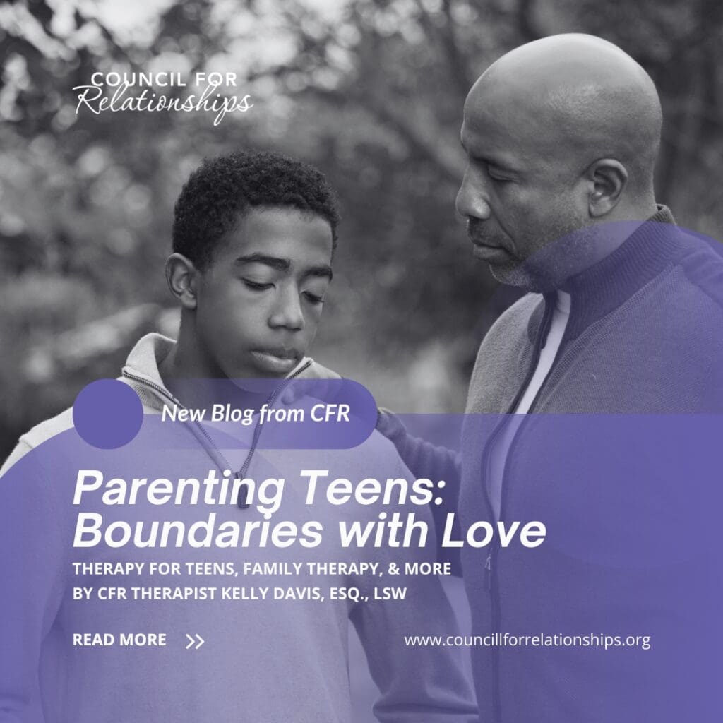 A Black father gently places his arm around his teenage son, who looks down with a serious expression. The image is in black and white with a purple overlay. Text reads: “New Blog from CFR – Parenting Teens: Boundaries with Love. Therapy for teens, family therapy, & more. By CFR Therapist Kelly Davis, Esq., LSW. Read more. www.councilforrelationships.org.” The Council for Relationships logo appears at the top.