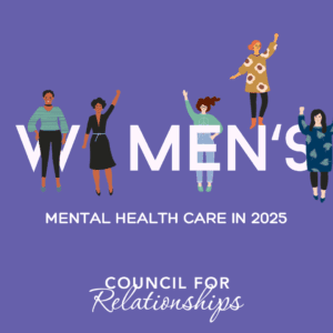 Illustration of diverse women standing and raising their arms over large text that reads “Women’s Mental Health Care in 2025.” Council for Relationships logo appears below on a purple background. This alt text is under 300 characters, includes the primary keyword (women’s mental health care), and maintains accessibility best practices. Let me know if you'd like a version tailored for social media or embedded HTML.