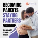 A flyer for a relationship workshop titled “Becoming Parents, Staying Partners,” co-hosted by Kith + Kin and Council for Relationships. The text reads: “A Relationship Workshop for Expecting Parents. November 12, 7–9 PM. 3060 W. Jefferson St, Philadelphia, PA 19121.” On the right side, a smiling couple embraces with the man’s hands gently holding the woman’s pregnant belly. The design features bold black and purple text over a white textured background with a purple paint stroke accent.