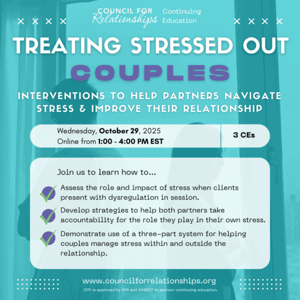 Promotional graphic for Council for Relationships' Continuing Education workshop titled "Treating Stressed Out Couples: Interventions to Help Partners Navigate Stress & Improve Their Relationship," scheduled online on Wednesday, October 29, 2025, from 1:00 to 4:00 PM EST, offering 3 CE credits. The image details workshop objectives including assessing stress impacts, developing accountability strategies, and implementing a three-part stress management system. The background depicts silhouettes of two individuals, emphasizing the relational focus.
