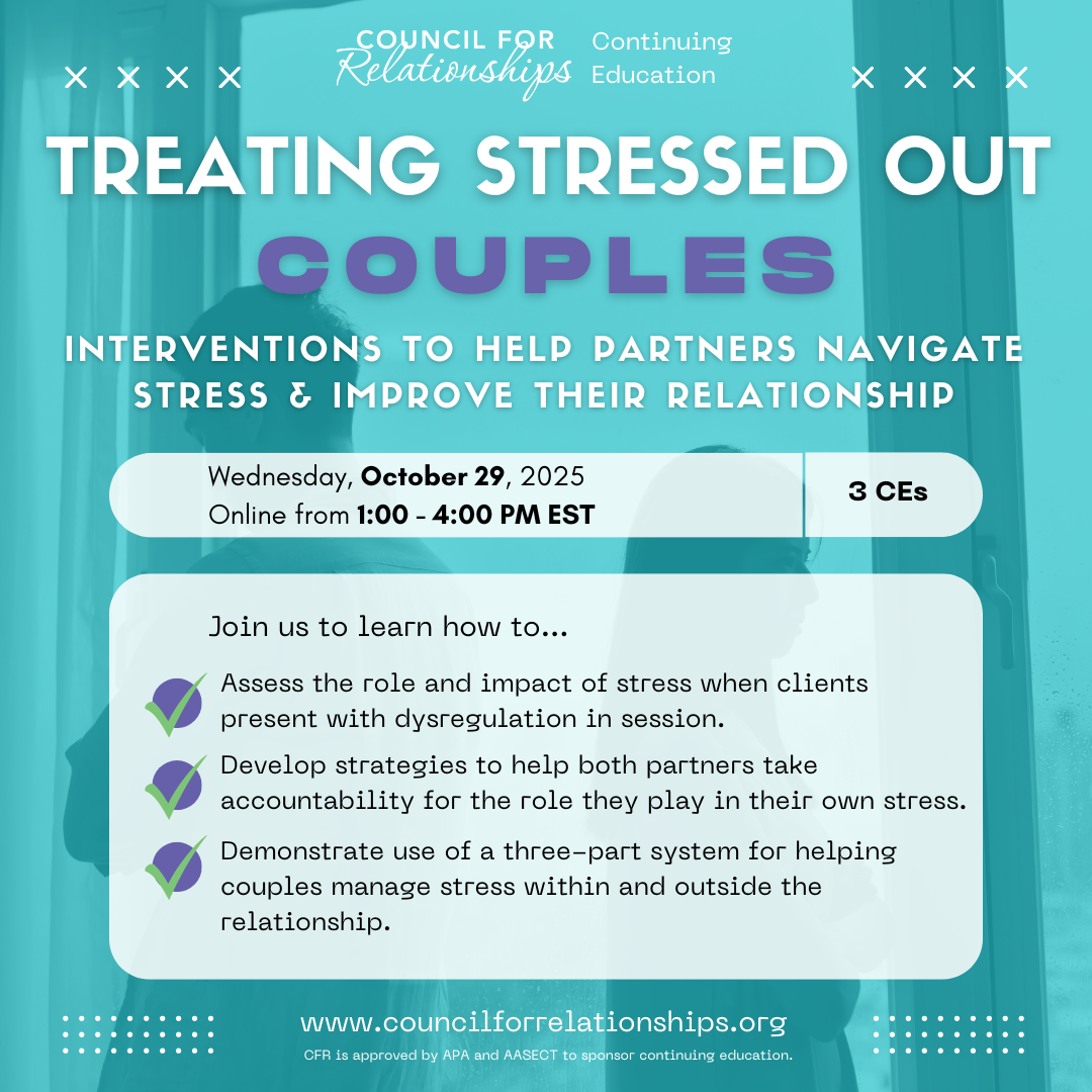 Promotional graphic for Council for Relationships' Continuing Education workshop titled "Treating Stressed Out Couples: Interventions to Help Partners Navigate Stress & Improve Their Relationship," scheduled online on Wednesday, October 29, 2025, from 1:00 to 4:00 PM EST, offering 3 CE credits. The image details workshop objectives including assessing stress impacts, developing accountability strategies, and implementing a three-part stress management system. The background depicts silhouettes of two individuals, emphasizing the relational focus.
