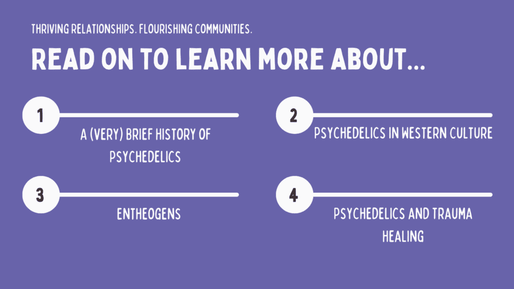 Thriving relationships. flourishing communities. read on to learn more about 1 a very brief history of psychedelics, psychedelics in western culture, entheogens, and psychedelics and trauma healing